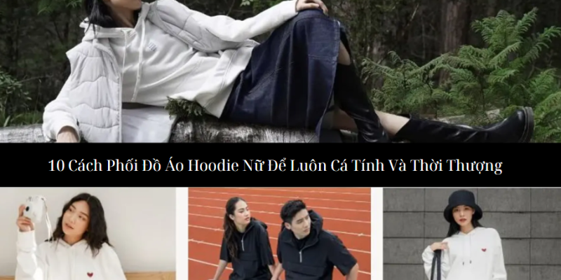 10 cách phối đối áo hoodie nữ